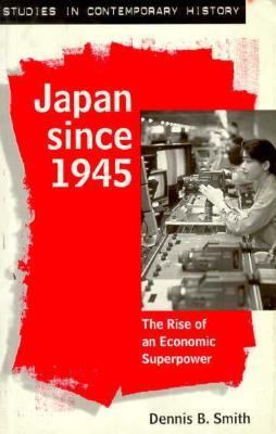 Japan since 1945 : the rise of an economic superpower