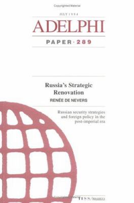 Russia's strategic renovation : Russian security strategies and foreign policy in the post-imperial era