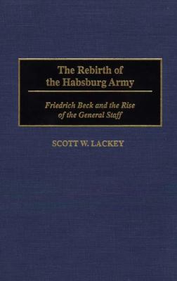 The rebirth of the Habsburg Army : Friedrich Beck and the rise of the General Staff