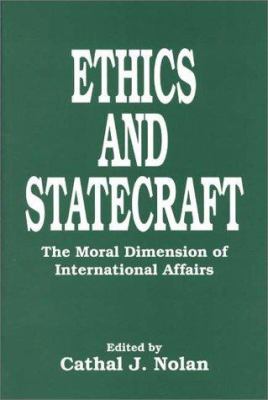 Ethics and statecraft : the moral dimension of international affairs