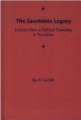 The Sandinista legacy : lessons from a political economy in transition