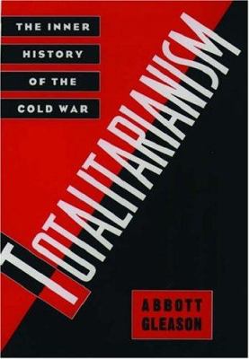 Totalitarianism : the inner history of the Cold War