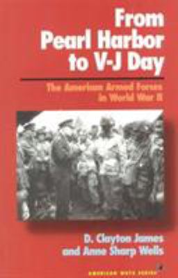 From Pearl Harbor to V-J Day : the American Armed Forces in World War II