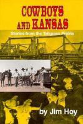 Cowboys and Kansas : stories from the Tallgrass Prairie