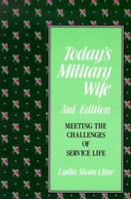 Today's military wife : meeting the challenges of service life