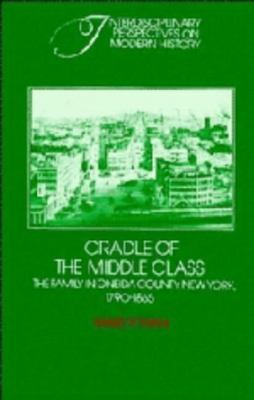 Cradle of the middle class : the family in Oneida County, New York, 1790-1865