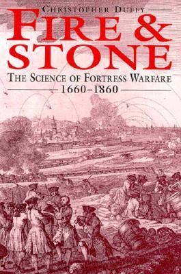 Fire & stone : the science of fortress warfare, 1660-1860