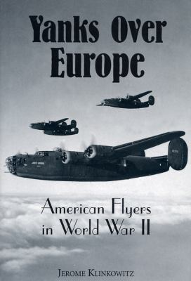 Yanks over Europe : American flyers in World War II