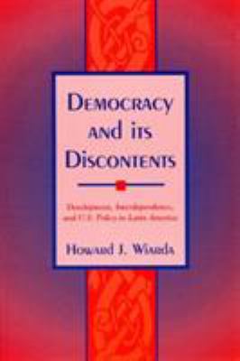 Democracy and its discontents : development, interdependence, and U.S. policy in Latin America