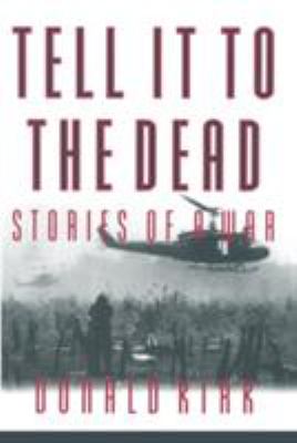 Tell it to the dead : stories of a war