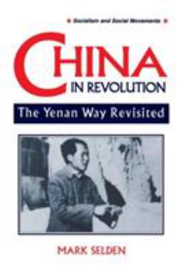 China in revolution : the Yenan way revisited