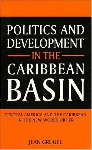 Politics and development in the Caribbean Basin : Central America and the Caribbean in the New World Order
