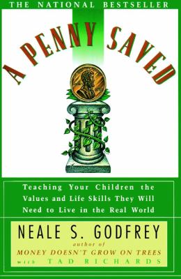 A penny saved : teaching your children the values and life skills they will need to live in the real world