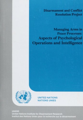 Managing arms in peace processes : aspects of psychological [operations] and intelligence