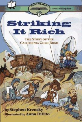 Striking it rich : the story of the California gold rush