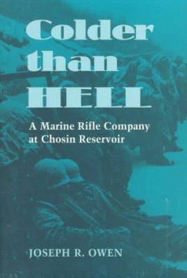 Colder than hell : a Marine rifle company at Chosin Reservoir