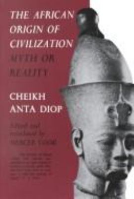 The African origin of civilization : myth or reality