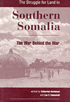 The struggle for land in southern Somalia : the war behind the war