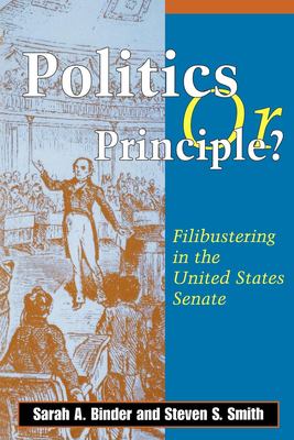 Politics or principle? : filibustering in the United States Senate