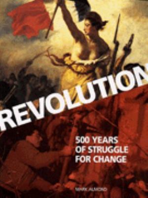 Revolution : 500 years of struggle for change