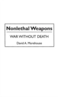 Nonlethal weapons : war without death