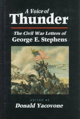 A voice of thunder : the Civil War letters of George E. Stephens