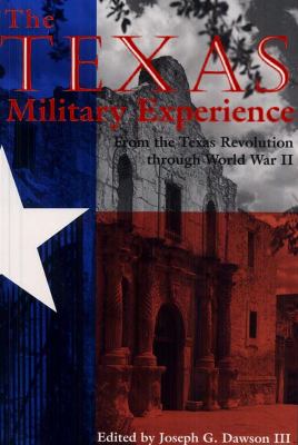 The Texas military experience : from the Texas Revolution through World War II