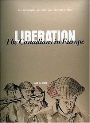 Liberation : the Canadians in Europe