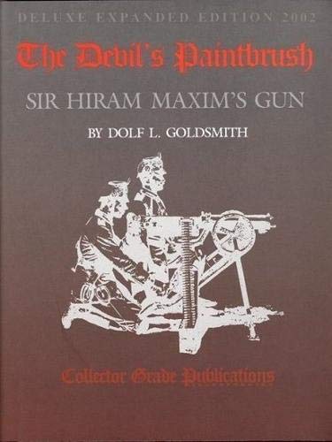 The devil's paintbrush : Sir Hiram Maxim's gun