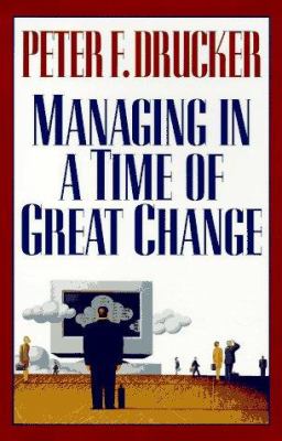 Managing in a time of great change