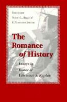 The romance of history : essays in honor of Lawrence S. Kaplan