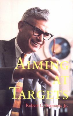 Aiming at targets : the autobiography of Robert C. Seamans, Jr.