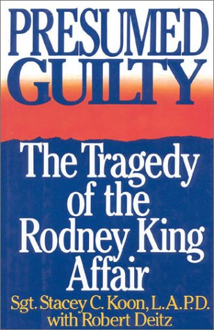 Presumed guilty : the tragedy of the Rodney King affair