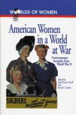 American women in a world at war : contemporary accounts from World War II