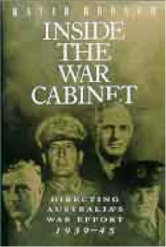 Inside the War Cabinet : directing Australia's war effort, 1939-45