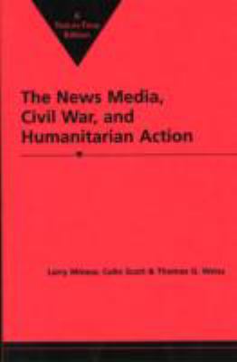 The news media, civil war, and humanitarian action