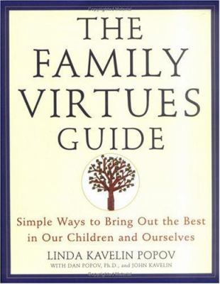 The family virtues guide : simple ways to bring out the best in our children and ourselves