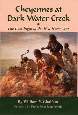 Cheyennes at Dark Water Creek : the last fight of the Red River War