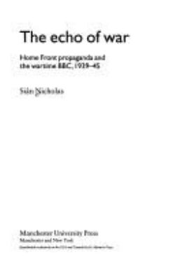 The echo of war : home front propaganda and wartime BBC, 1939-45