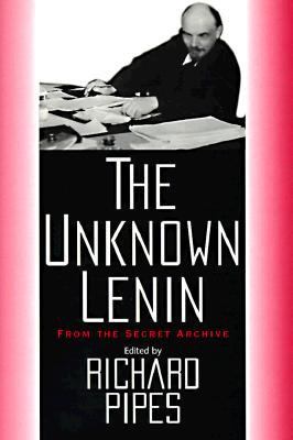 The unknown Lenin : from the secret archive