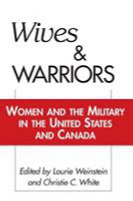 Wives and warriors : women and the military in the United States and Canada