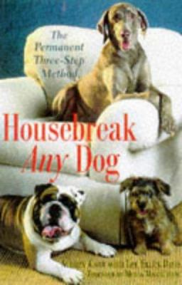 Housebreak any dog : the permanent three-step method