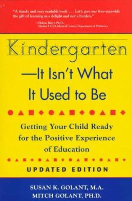 Kindergarten : it isn't what it used to be : getting your child ready for the positive experience of education