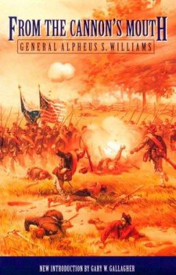 From the cannon's mouth : the Civil War letters of General Alpheus S. Williams