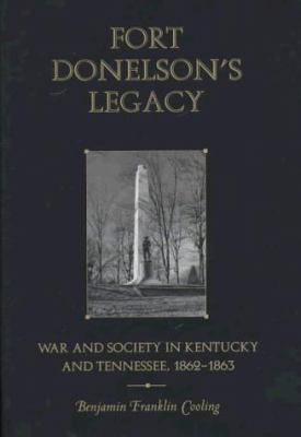 Fort Donelson's legacy : war and society in Kentucky and Tennessee, 1862-1863