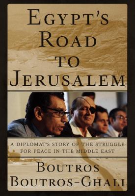 Egypt's road to Jerusalem : a diplomat's story of the struggle for peace in the Middle East