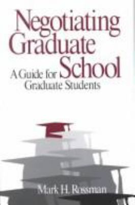 Negotiating graduate school : a guide for graduate students