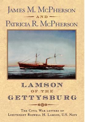 Lamson of the Gettysburg : the Civil War letters of Lieutenant Roswell H. Lamson, U.S. Navy