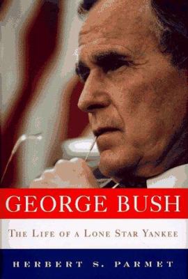 George Bush : the life of a Lone Star Yankee