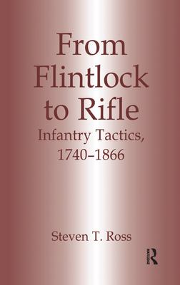 From flintlock to rifle : infantry tactics, 1740-1866